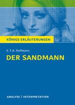 Textanalyse und Interpretation zu E. T. A. Hoffmann, Der Sandmann - alle erforderlichen Infos für Abitur, Matura, Klausur und Referat ; plus Musteraufgaben mit Lösungsansätzen