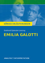 Emilia Galotti von Gotthold Ephraim Lessing - Textanalyse und Interpretation mit ausführlicher Inhaltsangabe und Abituraufgaben mit Lösungen. (Königs Erläuterungen)