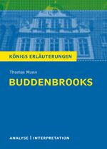 Buddenbrooks von Thomas Mann. – Textanalyse und Interpretation mit ausführlicher Inhaltsangabe und Abituraufgaben mit Lösungen