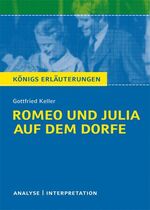 Romeo und Julia auf dem Dorfe von Gottfried Keller - Textanalyse und Interpretation mit Zusammenfassung, Inhaltsangabe, Charakterisierung, Szenenanalyse und Prüfungsaufgaben mit Lösungen uvm.