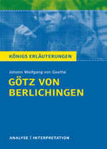 Götz von Berlichingen von Goethe - Königs Erläuterungen. - Textanalyse und Interpretation mit ausführlicher Inhaltsangabe und Abituraufgaben mit Lösungen