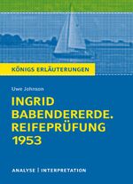 ISBN 9783804420236: Königs Erläuterungen: Ingrid Babendererde. Reifeprüfung 1953 von Uwe Johnson. - Textanalyse und Interpretation mit ausführlicher Inhaltsangabe und Abituraufgaben mit Lösungen