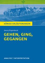 ISBN 9783804420397: Königs Erläuterungen: Gehen, ging, gegangen von Jenny Erpenbeck. – Textanalyse und Interpretation mit ausführlicher Inhaltsangabe und Abituraufgaben mit Lösungen