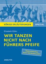 Textanalyse und Interpretation zu Elisabeth Zöller, Wir tanzen nicht nach Führers Pfeife - alle erforderlichen Infos zur Analyse