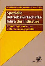 ISBN 9783804540477: Spezielle Betriebswirtschaftslehre der Industrie.: Grundzüge moderner Unternehmungspolitik.