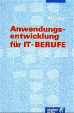 Anwendungsentwicklung für IT-Berufe - Entwickeln und Bereitstellen von Anwendungssystemen