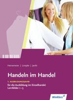 ISBN 9783804555303: Handeln im Handel – 1. Ausbildungsjahr im Einzelhandel: Lernfelder 1 bis 5: Schülerband