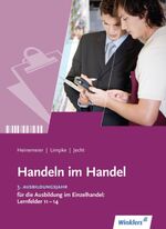 ISBN 9783804555341: Handeln im Handel – 3. Ausbildungsjahr im Einzelhandel: Lernfelder 11 bis 14: Schülerband