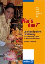 ISBN 9783804558823: War´s das? – Für Fachverkäufer / -innen im Lebensmittelhandwerk, Bäckerei / Konditorei / Lernfeldorientierte Fachbildung für Fachverkäufer / -innen im Lebensmittelhandwerk, Bäckerei / Konditorei: Schülerbuch, 1. Auflage, 2007