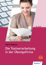 ISBN 9783804572751: Die Textverarbeitung in der Übungsfirma