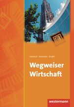 ISBN 9783804595279: Wegweiser Wirtschaft: Schülerband, 10. Auflage, 2012 [Paperback] Lötzerich, Roland; Schneider, Peter J. and Zindel, Manfred