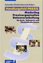 Marketing mit Praxisorganisation und Datenverarbeitung für Arzt-, Zahnarzt- und Tierarzthelferinnen