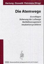 ISBN 9783804717350: Die Atemwege – Grundlagen, Sicherung der Luftwege, Notfallmanagement, Intubationsprobleme