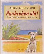 ISBN 9783805206662: Pünktchen olé! Eine Dalmatinerin auf Mallorca.