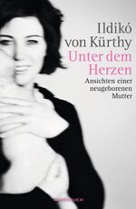 ISBN 9783805250436: Unter dem Herzen - Ansichten einer neugeborenen Mutter