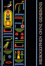 ISBN 9783805304702: Hieroglyphen ohne Geheimnis. Eine Einführung in die Altägyptische Schrift für Museumsbesucher und Ägyptentouristen