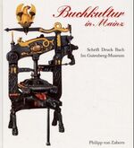 ISBN 9783805308236: Buchkultur in Mainz - Schrift, Druck, Buch im Gutenberg-Museum - Aus den Beständen des Gutenberg-Museums und der Stadtbibliothek