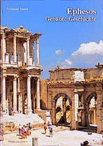 ISBN 9783805318143: Ephesos : Gebaute Geschichte. Mit zwei Beiträgen von Selahattin Erdemgil und Mustafa Büyükkolanci / Antike Welt / Sonderheft / Zaberns Bildbände zur Archäologie.