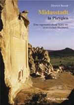 ISBN 9783805328555: Midasstadt in Phrygien : eine sagenumwobene Stätte im anatolischen Hochland. Zaberns Bildbände zur Archäologie