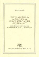 ISBN 9783805334594: Integration und Ausgrenzung in der städtischen Gesellschaft – Eine jüdisch-nichtjüdische Beziehungsgeschichte Kölns 1918-1933