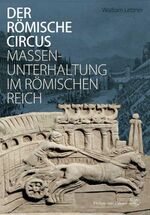 Der römische Circus - Massenunterhaltung im Römischen Reich