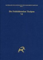 ISBN 9783805347501: Die Felsbildstation Thalpan VI - Kataloge Ba Das, Ba Das Ost, Gali, Gukona, Mostar Nala,Ke Ges, Ame Ges und Drang Das