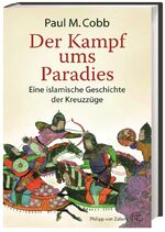 ISBN 9783805348843: Der Kampf ums Paradies - Eine islamische Geschichte der Kreuzzüge