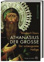 ISBN 9783805349574: Athanasius der Große - Der unbeugsame Heilige