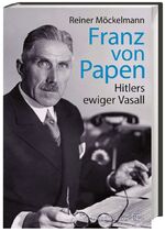 ISBN 9783805350266: Franz von Papen. Hitlers ewiger Vasall.