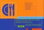 ISBN 9783805704625: Gastronomisches Wörterbuch zur Übersetzung und Erklärung der Speisekarten in fünf Sprachen. Deutsch, Französisch, Englisch, Italienisch, Spanisch von Elisabeth Neiger (Autor)