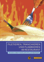 ISBN 9783805706094: Filetieren, Tranchieren und Flambieren im Restaurant