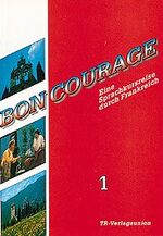 ISBN 9783805824187: Bon Courage – Eine Sprachkursreise durch Frankreich / Begleitbuch 1