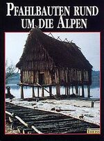 ISBN 9783806211467: Pfahlbauten rund um die Alpen