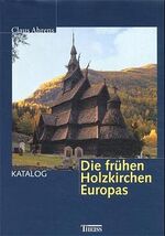 ISBN 9783806213973: Die frühen Holzkirchen Europas     Buch I (nicht Katalog)