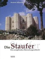 ISBN 9783806215946: Die Staufer- Ein europäisches Herrschergeschlecht