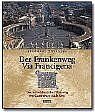 ISBN 9783806217551: Der Frankenweg - Via Francigena / Der mittelalterliche Pilgerweg von Canterbury nach Rom