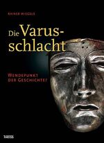 ISBN 9783806217605: Die Varusschlacht - Wendepunkt der Geschichte?