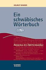 Ein schwäbisches Wörterbuch – Abdackla bis Zwetschgaxälz