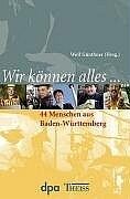 ISBN 9783806219142: Wir können alles. 44 Menschen aus Baden-Württemberg