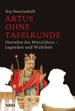 ISBN 9783806220285: Artus ohne Tafelrunde  /  Herrscher des Mittelalters - Legenden und Wahrheit