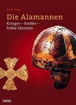 Die Alamannen - Krieger - Siedler - frühe Christen