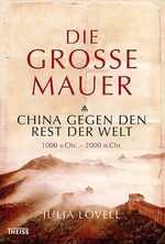 Die Große Mauer - China gegen den Rest der Welt. 1000 v. Chr. - 2000 n. Chr.