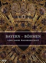 ISBN 9783806220988: Bayern - Böhmen. 1500 Jahre Nachbarschaft