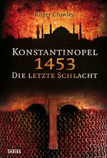 ISBN 9783806221916: Konstantinopel 1453 - Die letzte Schlacht