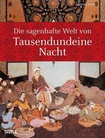 ISBN 9783806223057: Die sagenhafte Welt von Tausendundeine (1001) Nacht