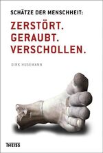 ISBN 9783806223934: Schätze der Menschheit:  Zerstört. Geraubt. Verschollen.