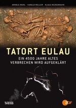 ISBN 9783806224016: Tatort Eulau - Ein 4500 Jahre altes Verbrechen wird aufgeklärt