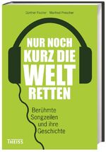 ISBN 9783806230284: Nur noch kurz die Welt retten - Berühmte Songzeilen und ihre Geschichte