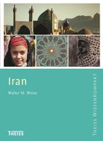 ISBN 9783806235548: Iran: Ausgezeichnet mit dem ITB BuchAward in der Kategorie Länderwissen aktuell 2016 (Theiss WissenKompakt)