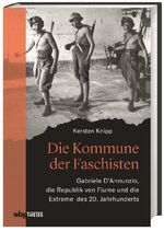 ISBN 9783806239140: Die Kommune der Faschisten. Gabriele D'Annunzio, die Republik von Fiume und die Extreme des 20. Jahrhunderts